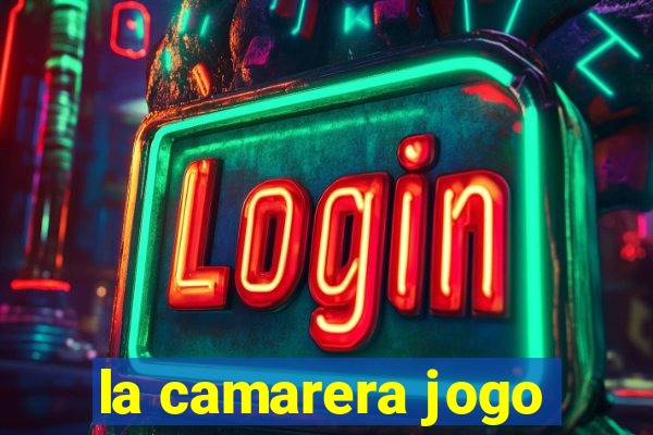 la camarera jogo